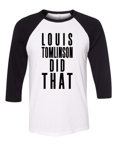 "Louis Tomlinson Did That"  Baseball Tee