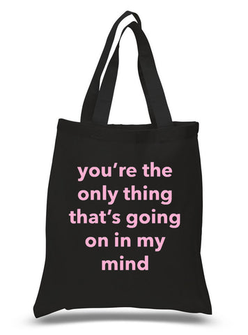 The 1975 "Ugh! - You're the only thing that's going on in my mind." 100% Cotton Tote Bag