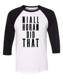 "Niall Horan Did That"  Baseball Tee