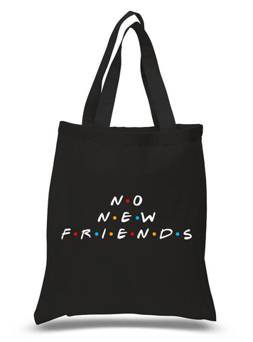 Friends TV Show F.R.I.E.N.D.S "No New Friends" 100% Cotton Tote Bag