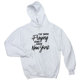 Harry Styles "I've Been Praying Ever Since New York" Unisex Adult Hoodie Sweatshirt