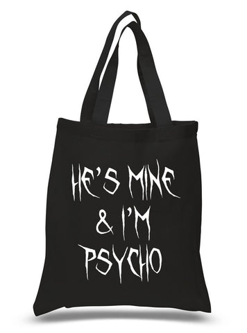 "He's Mine & I'm Psycho" 100% Cotton Tote Bag