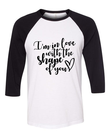 Ed Sheeran "I'm in love with the shape of you" Baseball Tee