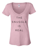 "The Snuggle is Real" Women's V-Neck T-Shirt